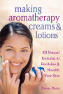 Alternative view 2 of Making Aromatherapy Creams & Lotions: 101 Natural Formulas to Revitalize & Nourish Your Skin