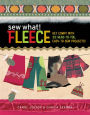 Alternative view 2 of Sew What! Fleece: Get Comfy with 35 Heat-to-Toe, Easy-to-Sew Projects!