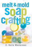Alternative view 2 of Melt & Mold Soap Crafting