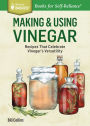 Making & Using Vinegar: Recipes That Celebrate Vinegar's Versatility. A Storey BASICS® Title