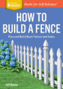 How to Build a Fence: Plan and Build Basic Fences and Gates. A Storey BASICS® Title