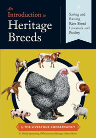 Title: An Introduction to Heritage Breeds: Saving and Raising Rare-Breed Livestock and Poultry, Author: D. Phillip Sponenberg DVM