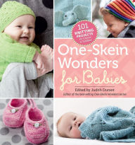 Title: One-Skein Wonders® for Babies: 101 Knitting Projects for Infants & Toddlers, Author: Judith Durant