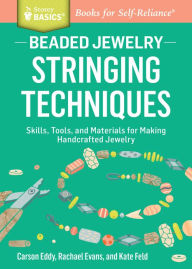Title: Beaded Jewelry: Stringing Techniques: Skills, Tools, and Materials for Making Handcrafted Jewelry. A Storey BASICS® Title, Author: Carson Eddy