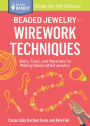 Beaded Jewelry: Wirework Techniques: Skills, Tools, and Materials for Making Handcrafted Jewelry. A Storey BASICS® Title