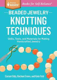 Title: Beaded Jewelry: Knotting Techniques: Skills, Tools, and Materials for Making Handcrafted Jewelry. A Storey BASICS® Title, Author: Carson Eddy