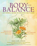 Alternative view 1 of Body into Balance: An Herbal Guide to Holistic Self-Care