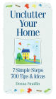 Unclutter Your Home: 7 Simple Steps, 700 Tips & Ideas