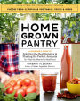 Homegrown Pantry: A Gardener's Guide to Selecting the Best Varieties & Planting the Perfect Amounts for What You Want to Eat Year-Round