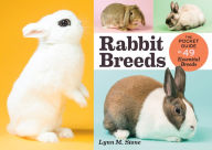 Title: Rabbit Breeds: The Pocket Guide to 49 Essential Breeds, Author: Lynn M. Stone