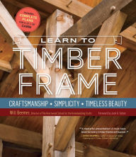 Downloading books for free kindle Learn to Timber Frame: Craftsmanship, Simplicity, Timeless Beauty  (English literature) by Will Beemer