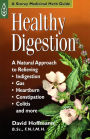 Healthy Digestion: A Natural Approach to Relieving Indigestion, Gas, Heartburn, Constipation, Colitis, and More