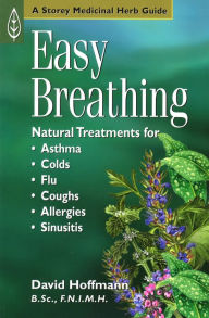 Title: Easy Breathing: Natural Treatments for Asthma, Colds, Flu, Coughs, Allergies, and Sinusitis, Author: David Hoffmann