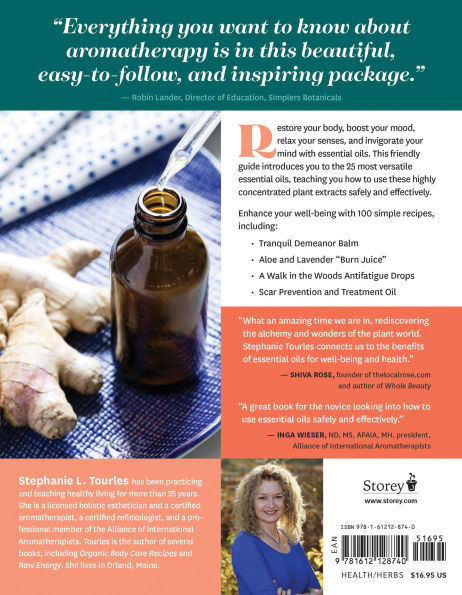 Stephanie Tourles's Essential Oils: A Beginner's Guide: Learn Safe, Effective Ways to Use 25 Popular Oils; Make 100 Aromatherapy Blends Enhance Health; Soothe Common Ailments and Promote Well-Being