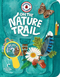 Title: Backpack Explorer: On the Nature Trail: What Will You Find?, Author: Storey Publishing