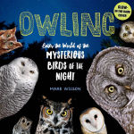 Alternative view 1 of Owling: Enter the World of the Mysterious Birds of the Night