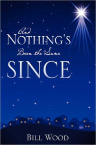 Title: And Nothing's Been the Same Since, Author: Bill Wood