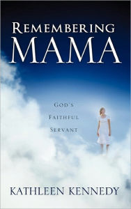 Title: Remembering Mama, Author: Kathleen Kennedy