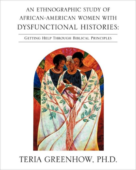 An Ethnographic Study of African-American Women with Dysfunctional Histories