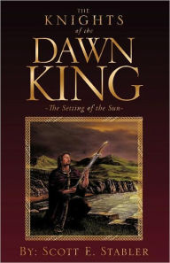 Title: The Knights of the Dawn King, Author: Scott E Stabler