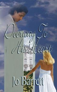 Title: Doorway To His Heart, Author: Jo Barrett