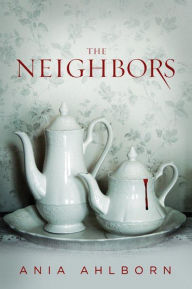 Title: The Neighbors, Author: Ania Ahlborn