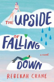 Title: The Upside of Falling Down, Author: Rebekah Crane