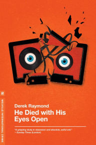 Title: He Died with His Eyes Open: A Novel, Author: Derek Raymond