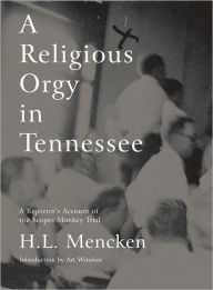 Title: A Religious Orgy in Tennessee: A Reporter's Account of the Scopes Monkey Trial, Author: H. L. Mencken