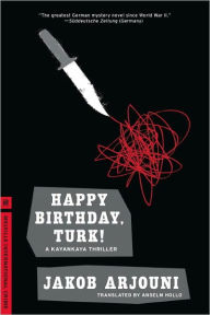 Title: Happy Birthday, Turk! (Kemal Kayankaya Series #1), Author: Jakob Arjouni