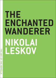 Title: The Enchanted Wanderer, Author: Nikolai Leskov