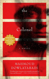 Title: The Colonel: A Novel, Author: Mahmoud Dowlatabadi