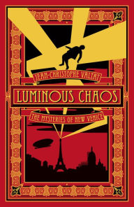 Title: Luminous Chaos (The Mysteries of New Venice Series #2), Author: Jean-Christophe Valtat