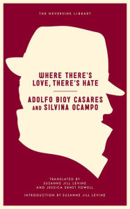 Title: Where There's Love, There's Hate, Author: Adolfo Bioy Casares