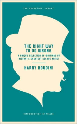 The Right Way To Do Wrong A Unique Selection Of Writings By Historys Greatest Escape Artistpaperback - 