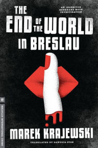 Title: The End of the World in Breslau (Inspector Eberhard Mock Series #2), Author: Marek Krajewski