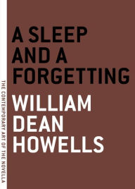 Title: A Sleep and a Forgetting, Author: William Dean Howells