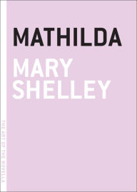 Title: Mathilda, Author: Mary Shelley