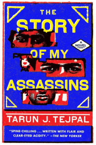 Title: The Story of My Assassins, Author: Tarun Tejpal