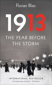 Title: 1913: The Year Before the Storm, Author: Florian Illies
