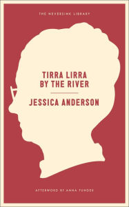 Title: Tirra Lirra by the River: A Novel, Author: Jessica Anderson