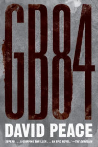 Title: GB84: A Novel, Author: David Peace