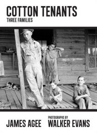 Title: Cotton Tenants: Three Families, Author: James Agee