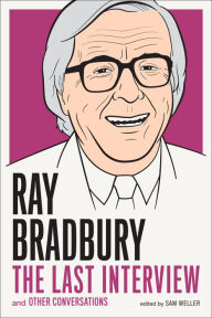 Title: Ray Bradbury: The Last Interview: And other Conversations, Author: Ray Bradbury