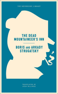 Title: The Dead Mountaineer's Inn: One More Last Rite for the Detective Genre, Author: Arkady Strugatsky