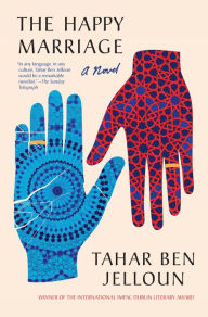 Title: The Happy Marriage, Author: Tahar Ben Jelloun