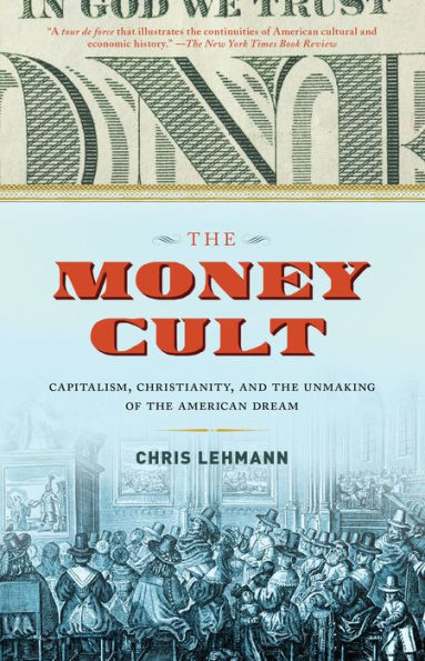 The Money Cult: Capitalism, Christianity, and the Unmaking of the American Dream