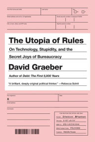 Title: The Utopia of Rules: On Technology, Stupidity, and the Secret Joys of Bureaucracy, Author: David Graeber