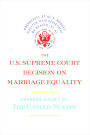 The U.S. Supreme Court Decision on Marriage Equality: The complete decision, including dissenting opinions