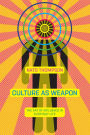 Culture as Weapon: The Art of Influence in Everyday Life